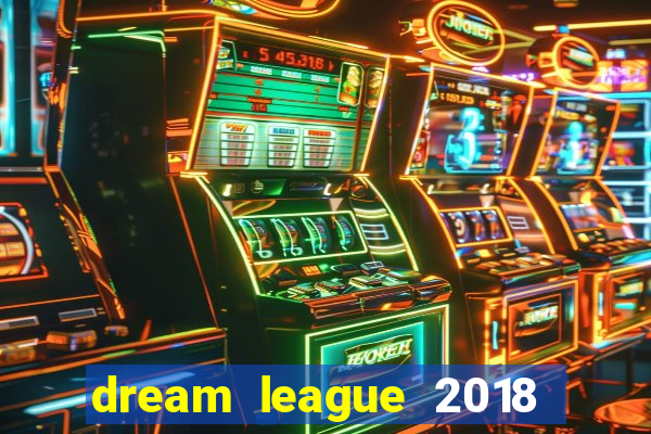 dream league 2018 dinheiro infinito